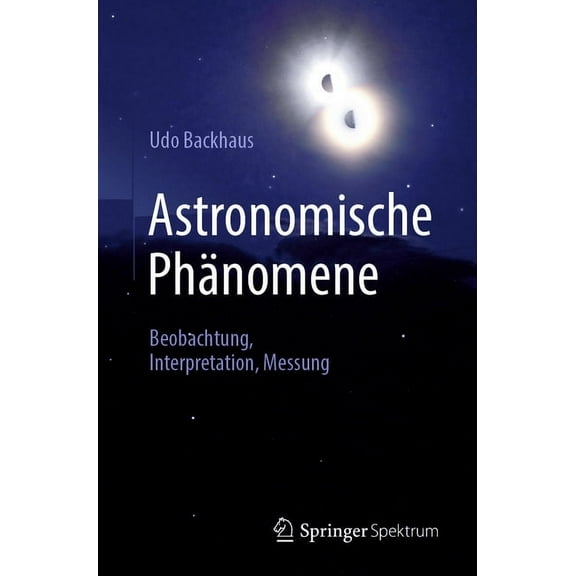Astronomische Phänomene: Beobachtung, Interpretation, Messung, (Paperback)