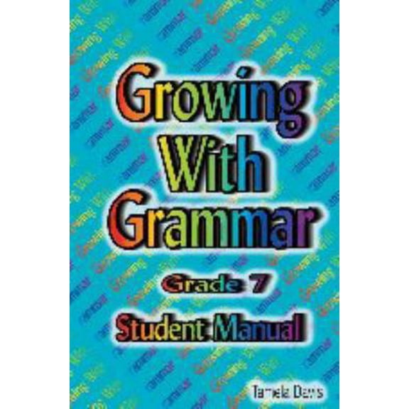 Pre-Owned Growing with Grammar Grade 7 Student Manual (Unknown) 0982119615 9780982119617