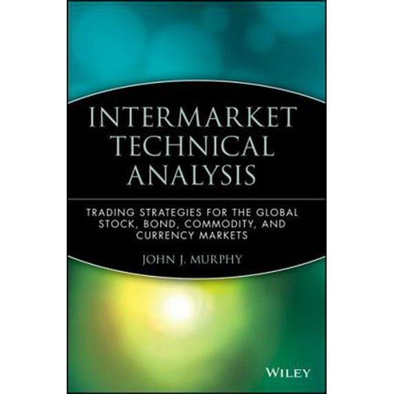 Pre-Owned Intermarket Technical Analysis: Trading Strategies for the Global Stock, Bond, Commodity, and Currency Markets (Hardcover) 0471524336 9780471524335