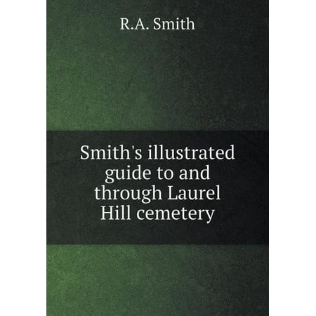 Smith's Illustrated Guide to and Through Laurel Hill Cemetery (Paperback)