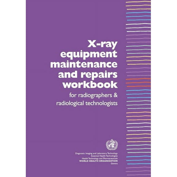 X-Ray Equipment Maintenance and Repairs Workbook for Radiographers and Radiological Technologists [op], (Paperback)