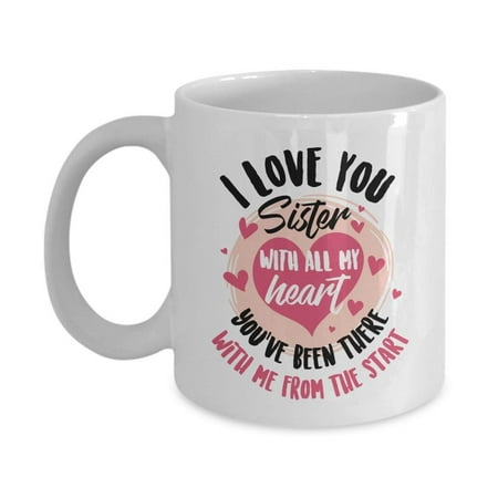 I Love You Sister With All My Heart Sweet Quotes Coffee & Tea Gift Mug, Stuff, Ornament, Cup Décor, Accessories, Merch, Items And Things For Awesome Big Sisters, Best Friend, Cousin Bestie Or (Cute Things To Call Your Best Friend)