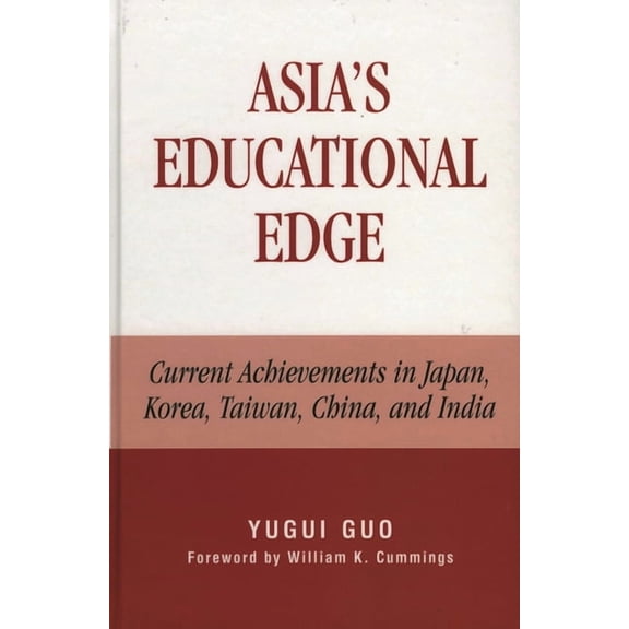 Asia's Educational Edge: Current Achievements in Japan, Korea, Taiwan, China, and India, (Paperback)