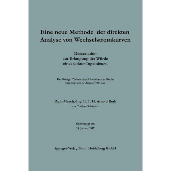 Eine Neue Methode Der Direkten Analyse Von Wechselstromkurven: Dissertation Zur Erlangung Der WÃ¼rde Eines Doktor-Ingenie, (Paperback)