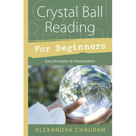 Crystal Ball Reading for Beginners : Easy Divination &