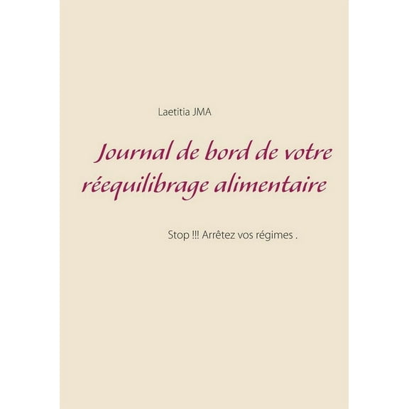Journal de bord de votre réequilibrage alimentaire (Paperback)