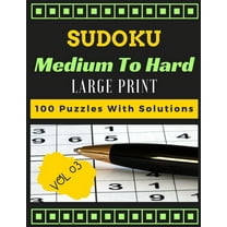 Sudoku medium to hard volume 3 Large print 100 Puzzles with solutions: one puzzle per page