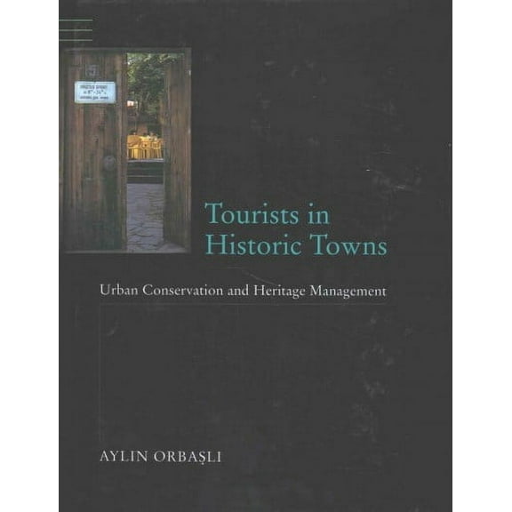 Tourists in Historic Towns: Urban Conservation and Heritage Management (Hardcover)