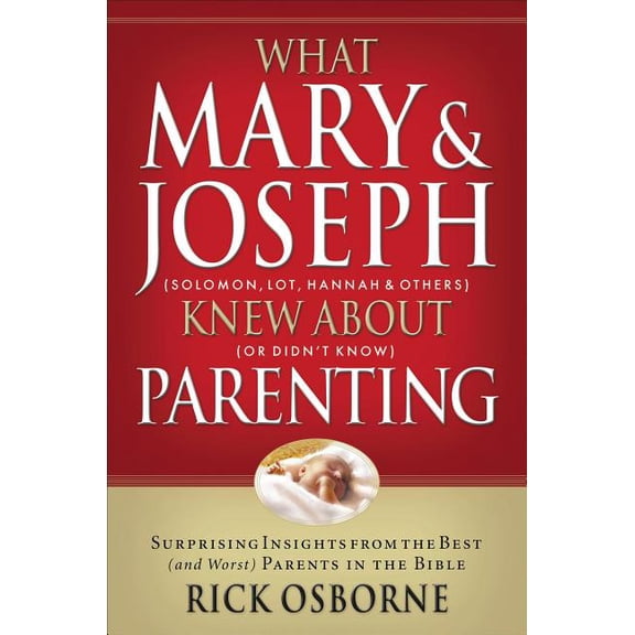 What Mary and Joseph Knew about Parenting, (Paperback)