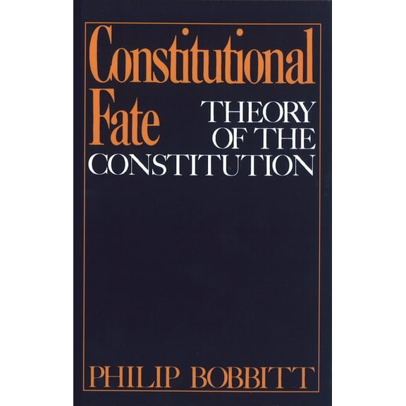 Constitutional Fate: Theory of the Constitution, (Paperback)