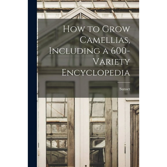 How to Grow Camellias, Including a 600-variety Encyclopedia, (Paperback)