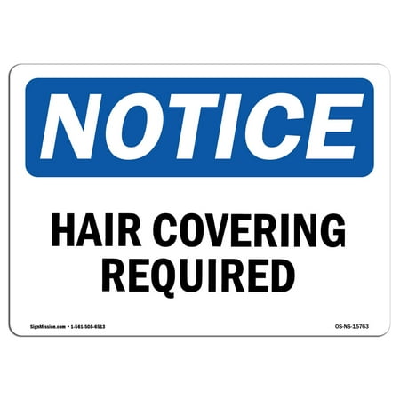 - OSHA Notice Sign - NOTICE Hair Covering Required | Choose from: Aluminum, Rigid Plastic or Vinyl Label Decal | Protect Your Business, Construction Site, Warehouse & Shop Area | Made in the USA
