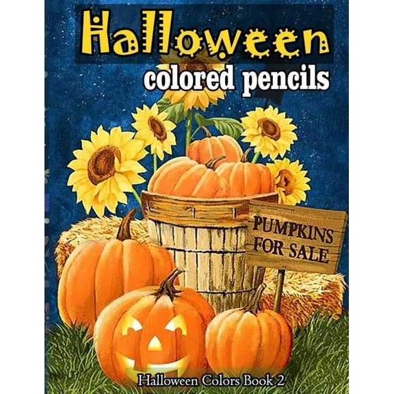 Halloween Colors Halloween colored pencils: A Collection of Coloring Pages with Cute Spooky Scary Things Such as Jack-o-Lanterns, Ghosts,, Book 2, (Paperback)