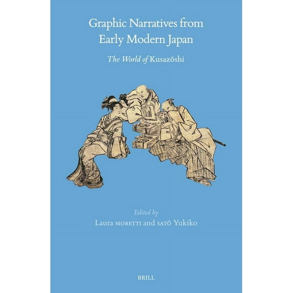 Brill's Japanese Studies Library Graphic Narratives from Early Modern Japan: The World of Kusazōshi, Book 77, (Hardcover)