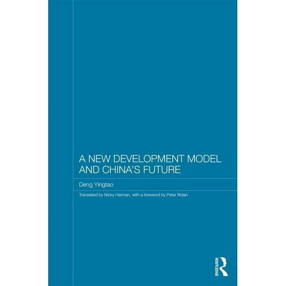 Routledge Studies on the Chinese Economy A New Development Model and China's Future, (Hardcover)