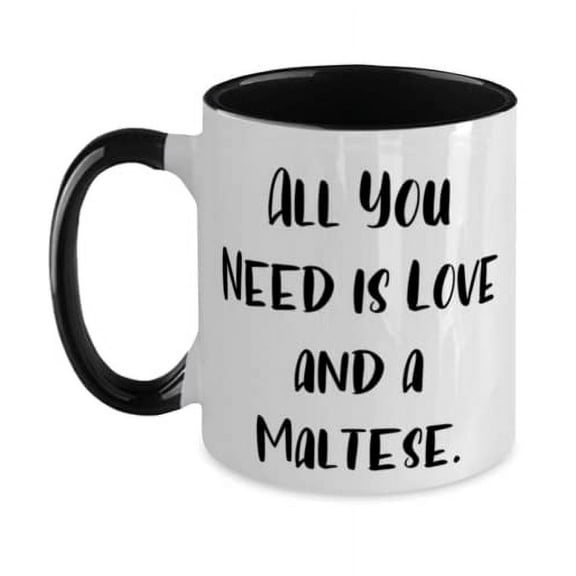Perfect Maltese Dog Gifts, All You Need is Love and a Maltese, Motivational Christmas Two Tone 11oz Mug Gifts For Friends