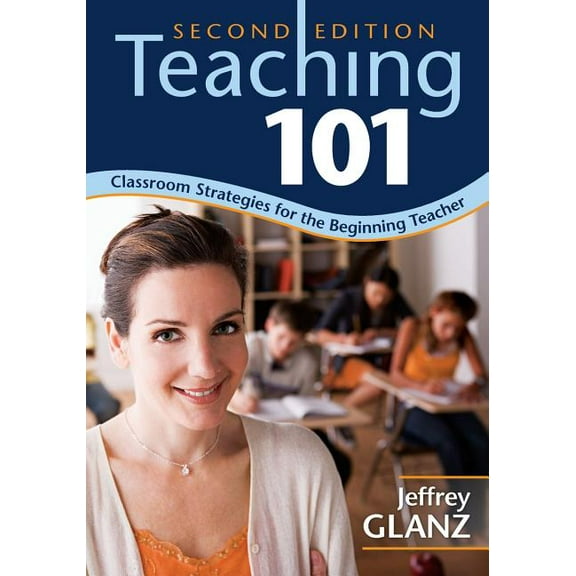 Teaching 101: Classroom Strategies for the Beginning Teacher, (Paperback)