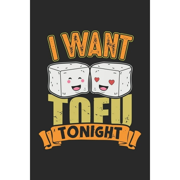 I Want Tofu Tonight Lustiges Veganes Essen Pun Notizbuch Liniert Din A5 1 Seiten Fur Notizen Zeichnungen Formeln Organizer Schreibheft Planer ebuch Paperback Walmart Com Walmart Com