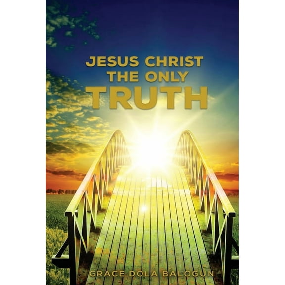Jesus Christ The Only Truth: The Only Truth, (Hardcover)