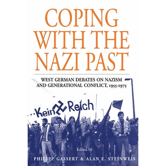 Studies in German History Coping with the Nazi Past: West German Debates on Nazism and Generational Conflict, 1955-1975, Book 2, (Hardcover)