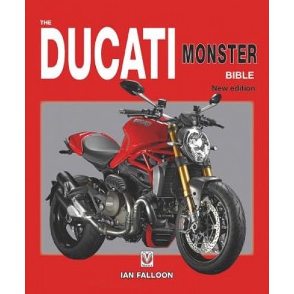 The Ducati Monster Bible: New Updated & Revised Edition