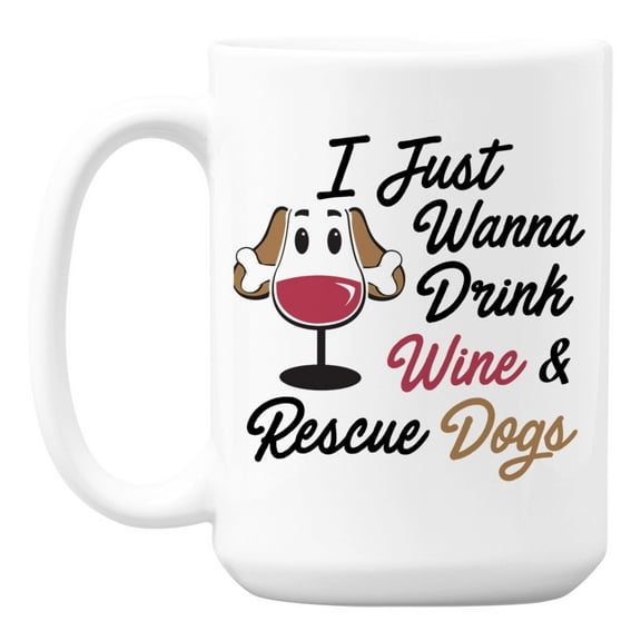 Funny I Just Wanna Drink and Rescue Dogs Gift Coffee Mug (15oz)
