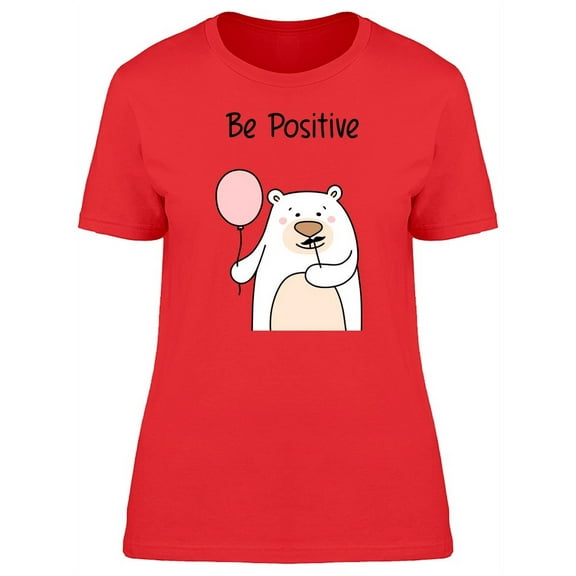 Be Positive Cute Bear Cartoon T-Shirt Women -Image by Shutterstock, Female Large
