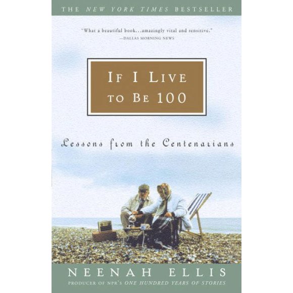 Pre-owned If I Live to Be 100 : Lessons from the Centenarians, Paperback by Ellis, Neenah, ISBN 1400051428, ISBN-13 9781400051427