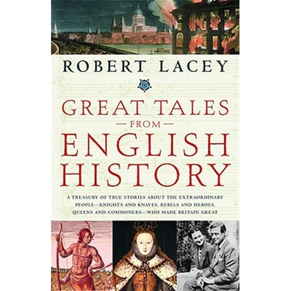 Pre-Owned Great Tales from English History: A Treasury of True Stories about the Extraordinary People--Knights and Knaves, Rebels and Heroes, Queens and Commone (Paperback) 0316067571 9780316067577