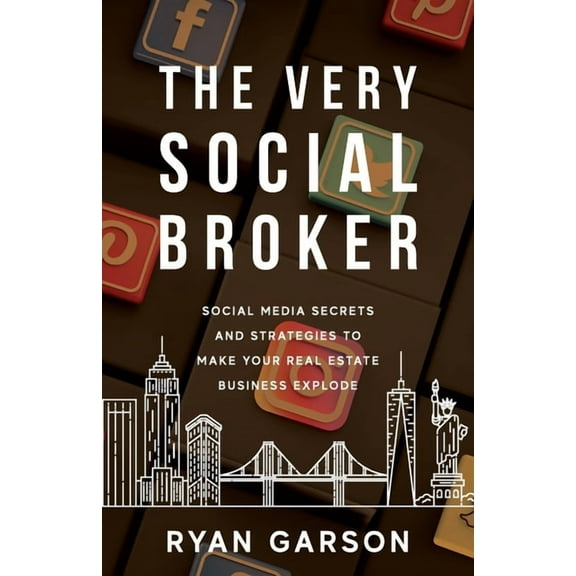 The Very Social Broker: Social Media Secrets and Strategies to Make Your Real Estate Business Explode, (Paperback)