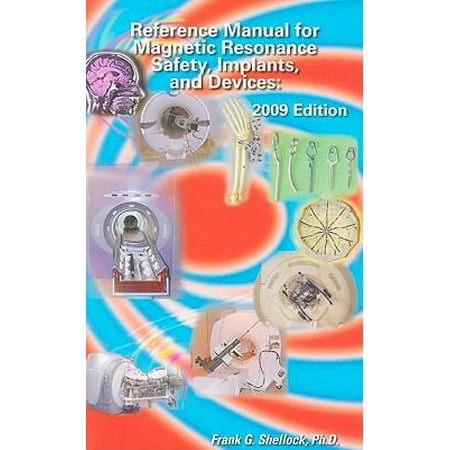 Reference Manual for Magnetic Resonance Safety, Implants, and Devices, Used [Paperback]