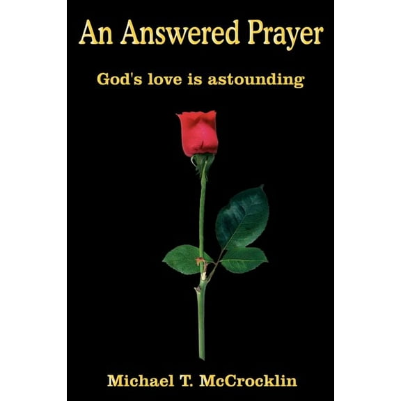 An Answered Prayer: God's love is astounding, (Paperback)