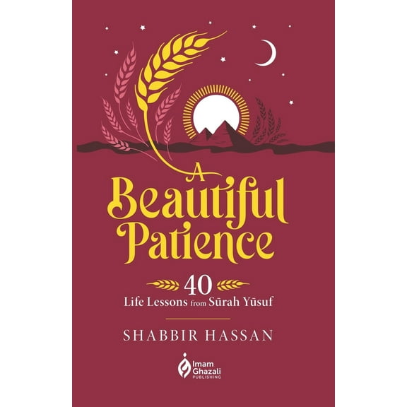 Pre-Owned A Beautiful Patience: 40 Life Lessons from Surah Yusuf (Paperback) 1952306418 9781952306419