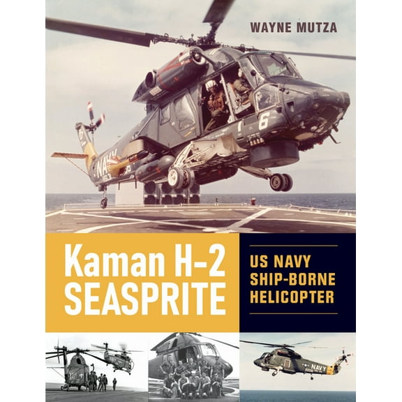Kaman H-2 Seasprite: US Navy Shipborne Helicopter, (Hardcover)