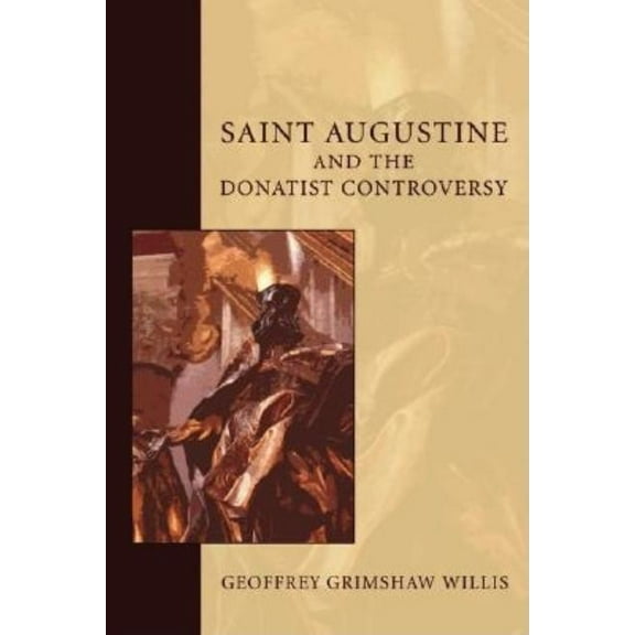 Studies in Augustine: Saint Augustine and the Donatist Controversy (Paperback)
