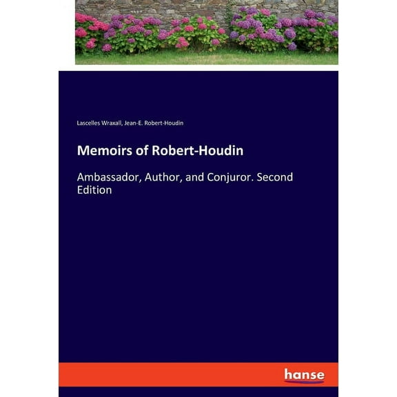 Memoirs of Robert-Houdin: Ambassador, Author, and Conjuror. Second Edition, (Paperback)