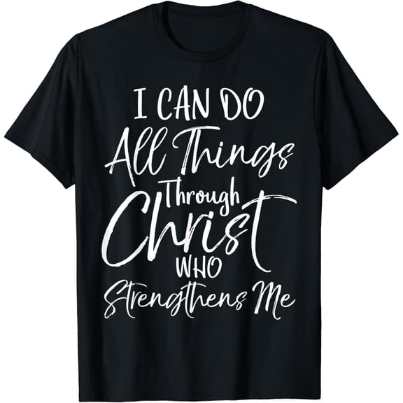 I Can Do All Things Through Christ who Strengthens Me T-Shirt Black Large