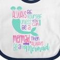 thumbnail image 4 of Inktastic Always be Yourself, Unless you can be a Mermaid Boys or Girls Baby Bib, 4 of 4