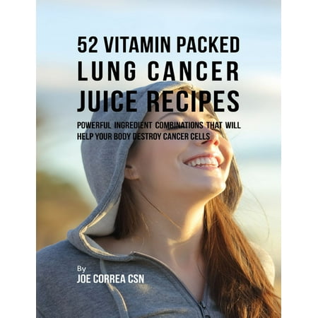 Does This Powerful Combination 52 Vitamin Packed Lung Cancer Juice Recipes: Powerful Ingredient Combinations That Will Help Your Body Destroy Cancer Cells - eBook ()