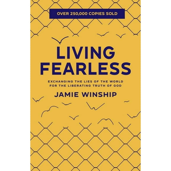 Living Fearless: Exchanging the Lies of the World for the Liberating Truth of God, (Paperback)