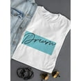 thumbnail image 3 of Dream Slogan T-Shirt Women -Image by Shutterstock, Female Small, 3 of 4
