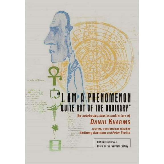 Cultural Revolutions: Russia in the Twen "I Am a Phenomenon Quite Out of the Ordinary": The Notebooks, Diaries and Letters of Daniil Kharms, (Hardcover)