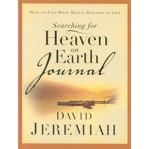 Pre-Owned Searching for Heaven on Earth Journal: How To Find What Really Matters in Life (Paperback) 159145221X 9781591452218