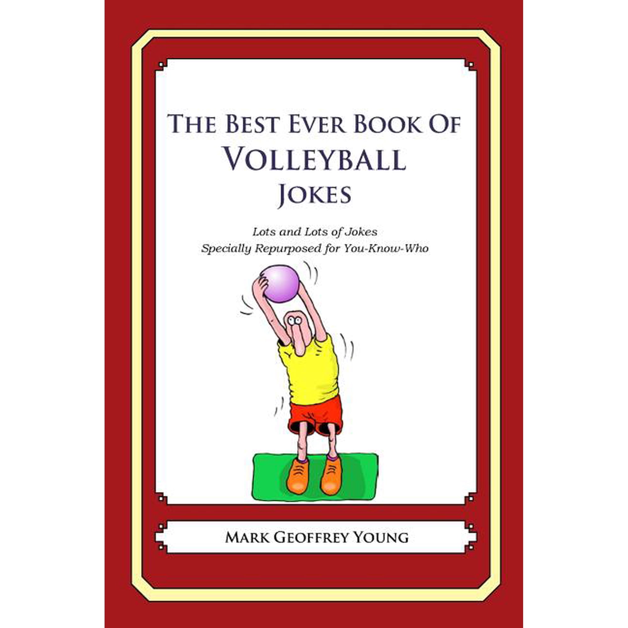 The Best Ever Book of Volleyball Jokes: Lots and Lots of Jokes Specially Repurposed for You-Know-Who