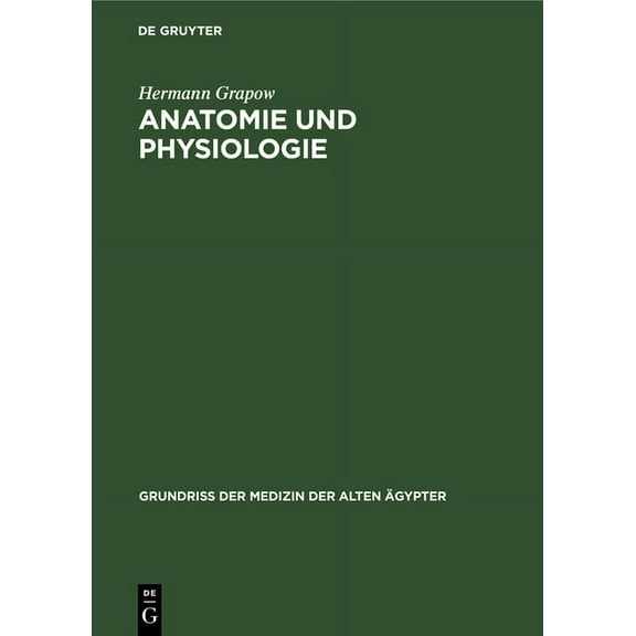 Grundriss Der Medizin Der Alten Ãgypter Anatomie Und Physiologie, Book 1, (Hardcover)