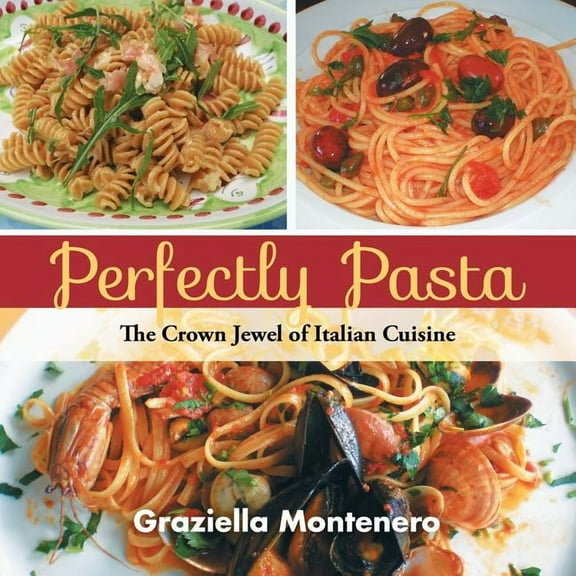 Perfectly Pasta: The Crown Jewel of Italian Cuisine