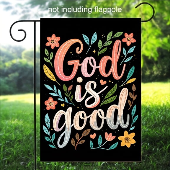 1pc, God Is Good All The Time Garden Flag Christian Faith Garden Flag, 12 x 18 Inch Double Sided Farmhouse Yard Outdoor Flag, Farmhouse Rustic Pasture Porch Decoration(ONLY FLAG)
