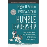 Humble Leadership, Second Edition : The Power of Relationships, Openness, and Trust (Paperback)