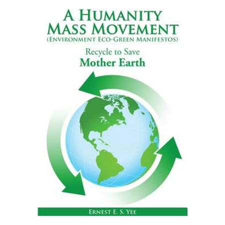 A Humanity Mass Movement (Environment Eco-Green Manifestos) -
