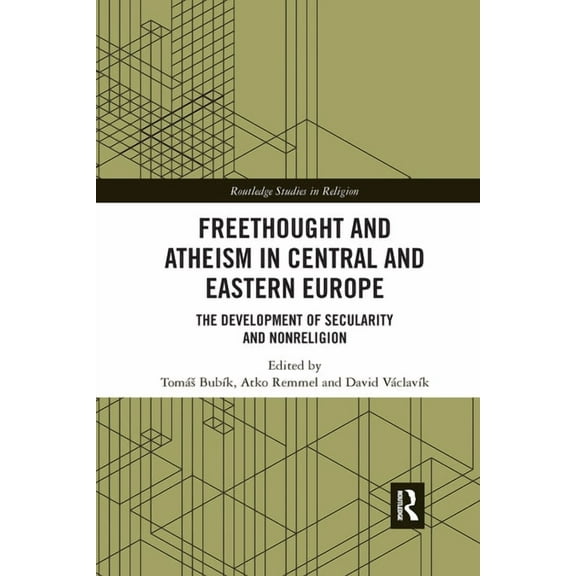 Routledge Studies in Religion Freethought and Atheism in Central and Eastern Europe: The Development of Secularity and Non-Religion, (Paperback)